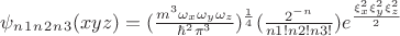 $\psi_n_1_n_2_n_3(xyz)=(\frac{m^3\omega_x\omega_y\omega_z}{\hbar^2 \pi^3 })^\frac{1}{4}(\frac{2^-^n}{n1! n2! n3!}) e^\frac{\xi_x^2\xi_y^2\xi_z^2}{2}$