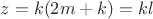 $z=k(2m+k)=kl$