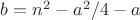 $b=n^2-a^2/4-a$