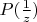 $P(\frac{1}{z})$
