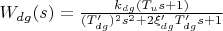 $W_{dg}(s)=\frac{k_{dg}(T_{u}s+1)}{(T'_{dg})^2s^2+2 \xi'_{dg} T'_{dg} s+1}$