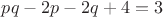 $pq-2p-2q+4=3$