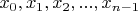 $x_0, x_1, x_2,...,x_{n-1}$