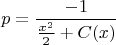 \[
p = \frac{{ - 1}}
{{\frac{{x^2 }}
{2} + C(x)}}
\]