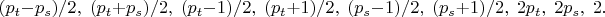 $(p_t-p_s)/2,\;(p_t+p_s)/2,\;(p_t-1)/2,\;(p_t+1)/2,\;(p_s-1)/2,\;(p_s+1)/2,\;2p_t,\;2p_s,\;2.$