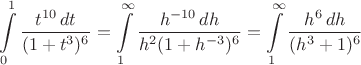 $$\int\limits_0^1 \frac{t^{10}\,dt}{(1+t^3)^6} =\int\limits_1^{\infty} \frac{h^{-10}\,dh}{h^2(1+h^{-3})^6}=\int\limits_1^{\infty} \frac{h^{6}\,dh}{(h^3+1)^6}$$