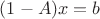 $(1 - A) x = b$