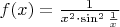 $f(x)=\frac{1}{x^2\cdot \sin^2{\frac1x}}$