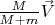 $\frac M{M+m}\vec V$