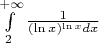$\int\limits_2^{+\infty} \frac{1}{(\ln x)^\ln x} dx$