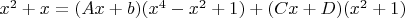 ${x^2} + x = (Ax + b)({x^4} - {x^2} + 1) + (Cx + D)({x^2} + 1)$