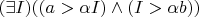$(\exists I)((a>\alpha I) \wedge (I>\alpha b))$