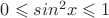 $0\leqslant sin^2x\leqslant1$