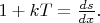 $1+kT=\frac{ds}{dx}.$