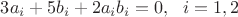$3a_i + 5b_i + 2 a_i b_i = 0 ,  \ \ i=1,2$