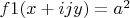 $f1(x+ijy)=a^2$