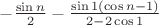 $- \frac{\sin n}{2} - \frac{\sin 1 (\cos n -1)}{2-2 \cos 1}$