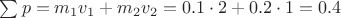 $\[\sum p  = {m_1}{v_1} + {m_2}{v_2} = 0.1 \cdot 2 + 0.2 \cdot 1 = 0.4\]$