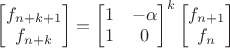 $\begin{bmatrix}f_{n+k+1}\\f_{n+k}\end{bmatrix}=\begin{bmatrix}1&-\alpha\\1&0\end{bmatrix}^k\begin{bmatrix}f_{n+1}\\f_n\end{bmatrix}$