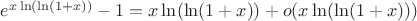 $e^{x\ln(\ln(1+x))}-1=x\ln(\ln(1+x))+o(x\ln(\ln(1+x)))$