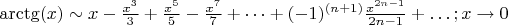 $\arctg(x)\sim x-\frac{x^3}{3}+\frac{x^5}{5}-\frac{x^7}{7}+&hellip;+(-1)^{(n+1)}\frac{x^{2n-1}}{2n-1}+&hellip;;   x\rightarrow 0$