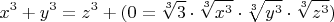 $$x^3+y^3=z^3 + (0=\sqrt[3]{3} \cdot \sqrt[3]{x^3} \cdot \sqrt[3]{y^3} \cdot \sqrt[3]{z^3})$$