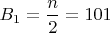 $B_1=\dfrac {n}{2}= 101$