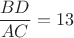 $\dfrac{BD}{AC} = 13$