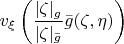$v_\xi\left(\dfrac{|\zeta|_g}{|\zeta|_{\bar g}}\bar g(\zeta,\eta)\right)$