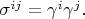 $\sigma^{ij} = \gamma^i \gamma^j.$