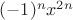 $(-1)^n x^{2n}$