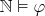 $\mathbb N\vDash\varphi$