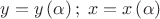\[y = y\left( \alpha  \right);\;x = x\left( \alpha  \right)\]