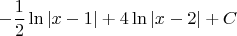 $$-\frac{1}{2}\ln |x-1|+4\ln |x-2|+C$$