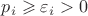 $p_i \geqslant \varepsilon_i > 0$