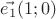 $\vec{e_1}(1; 0)$