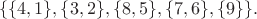 $$\{\{4,1\},\{3,2\},\{8,5\},\{7,6\},\{9\}\}.$$