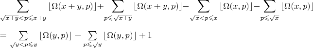 $$\sum\limits_{\sqrt{x+y}<p\leqslant x+y} \left\lfloor \Omega(x+y,p) \right\rfloor  + \sum\limits_{p\leqslant \sqrt{x+y}} \left\lfloor \Omega(x+y,p)\right\rfloor   - \sum\limits_{\sqrt{x}<p\leqslant  x} \left\lfloor \Omega(x,p)\right\rfloor  -\sum\limits_{p\leqslant \sqrt{x}} \left\lfloor \Omega(x,p)\right\rfloor  $=  \sum\limits_{\sqrt{y}<p\leqslant y} \left\lfloor \Omega(y,p)\right\rfloor  +\sum\limits_{p\leqslant \sqrt{y}} \left\lfloor \Omega(y,p)\right\rfloor + 1$$