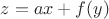 $z=ax+f(y)$