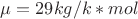$\mu=29 kg/k*mol$