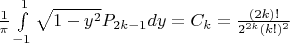 $\frac{1}{\pi}\int\limits_{-1}^{1}\sqrt{1-y^2}P_{2k-1}dy=C_k=\frac{(2k)!}{2^{2k}(k!)^2}$