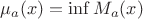 $\mu_a(x)=\inf M_a(x)$