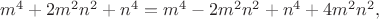 $m^4+2m^2 n^2+n^4=m^4-2m^2 n^2+n^4+4m^2 n^2,$