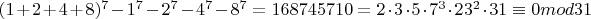 $(1+2+4+8)^7-1^7-2^7-4^7-8^7=168745710=2\cdot3\cdot5\cdot7^3\cdot23^2\cdot31\equiv0mod31$