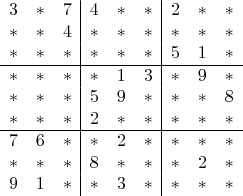 $$\begin{array}{ccc|ccc|ccc}
3&*&7&4&*&*&2&*&*\\
*&*&4&*&*&*&*&*&*\\
*&*&*&*&*&*&5&1&*\\
\hline
*&*&*&*&1&3&*&9&*\\
*&*&*&5&9&*&*&*&8\\
*&*&*&2&*&*&*&*&*\\
\hline
7&6&*&*&2&*&*&*&*\\
*&*&*&8&*&*&*&2&*\\
9&1&*&*&3&*&*&*&*\\\end{pmatrix}$$