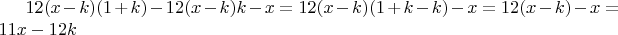 $12(x-k)(1+k)-12(x-k)k-x =12(x-k)(1+k-k)-x=12(x-k)-x=11x-12k$