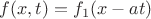 $f(x, t) = f_1(x - a t)$