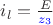 $% MathType!MTEF!2!1!+-
\[{i_l} = \frac{E}{{\color{blue}z_3}}\]$