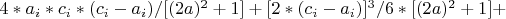 $4*a_i*c_i*(c_i-a_i)/ [(2a)^2+1]+[2*(c_i-a_i)]^3/6*[(2a)^2+1]+$