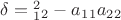 $\delta= а^2_1_2-a_1_1a_2_2$